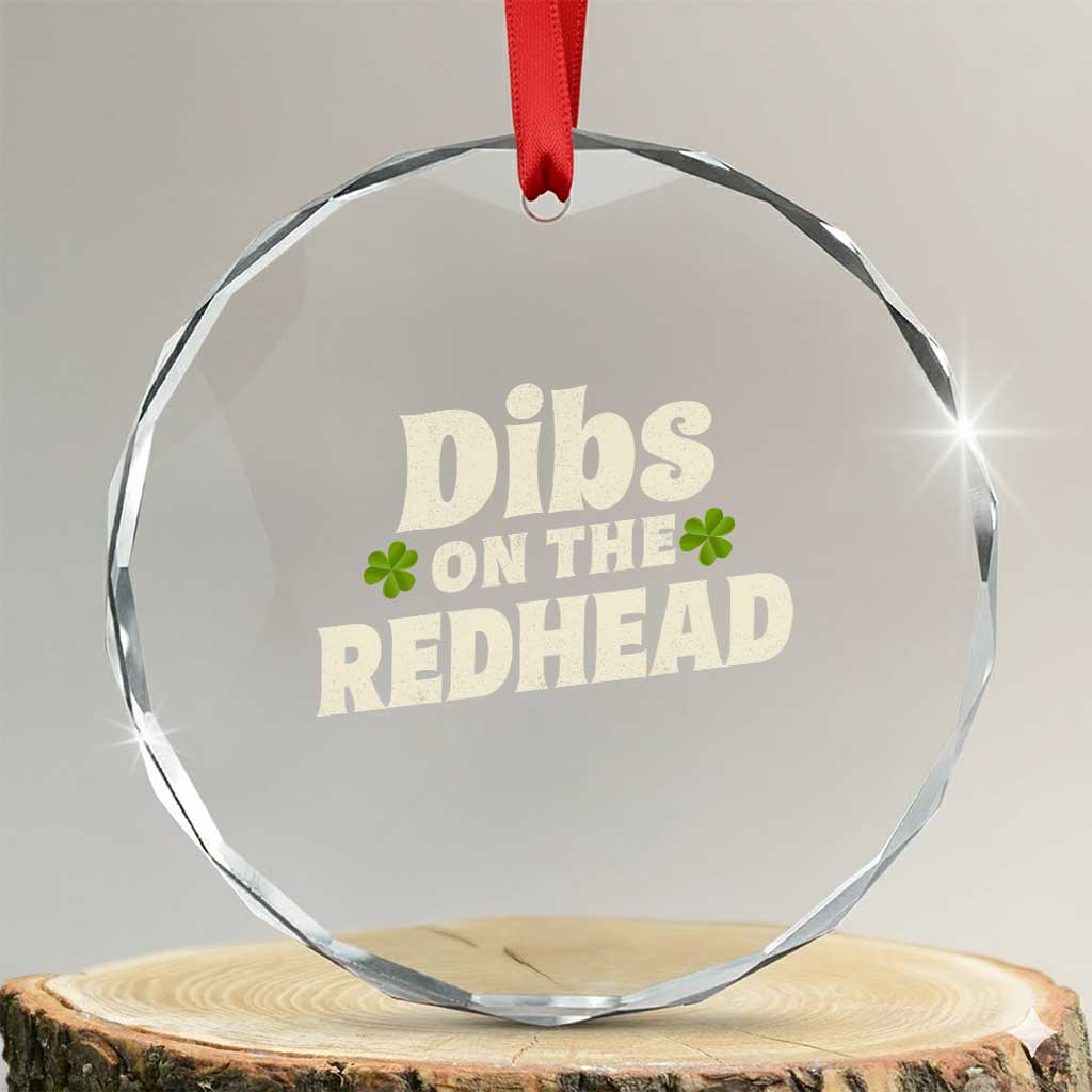 Dibs On The Redhead Crystal Glass Ornament Funny Irish St Patricks Day Lucky Shamrock TS10 Transparent Glass 3'' Circle Print Your Wear