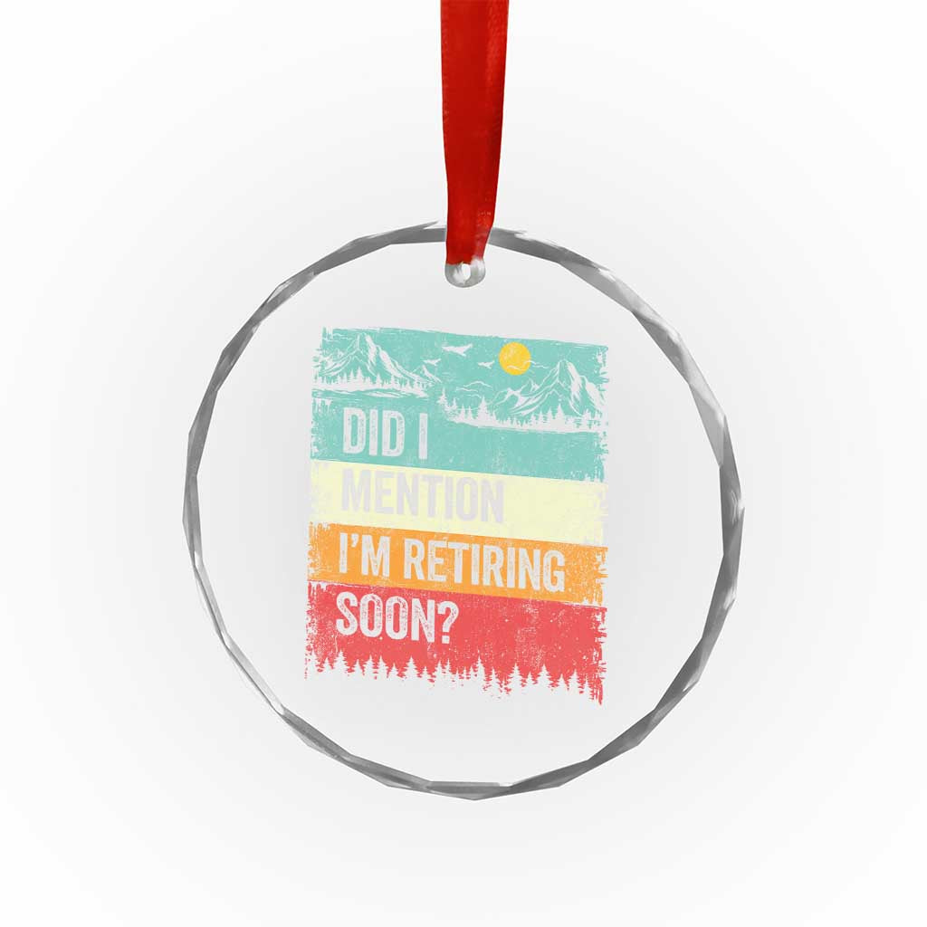 Did I Mention I'm Retiring Soon Crystal Glass Ornament Funny Retro Vintage Retirement TS10 Print Your Wear