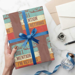 Did I Mention I'm Retiring Soon Wrapping Paper Roll Funny Retro Vintage Retirement TS10 Mocha Print Your Wear