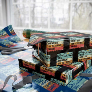 Did I Mention I'm Retiring Soon Wrapping Paper Roll Funny Retro Vintage Retirement TS10 Black Print Your Wear