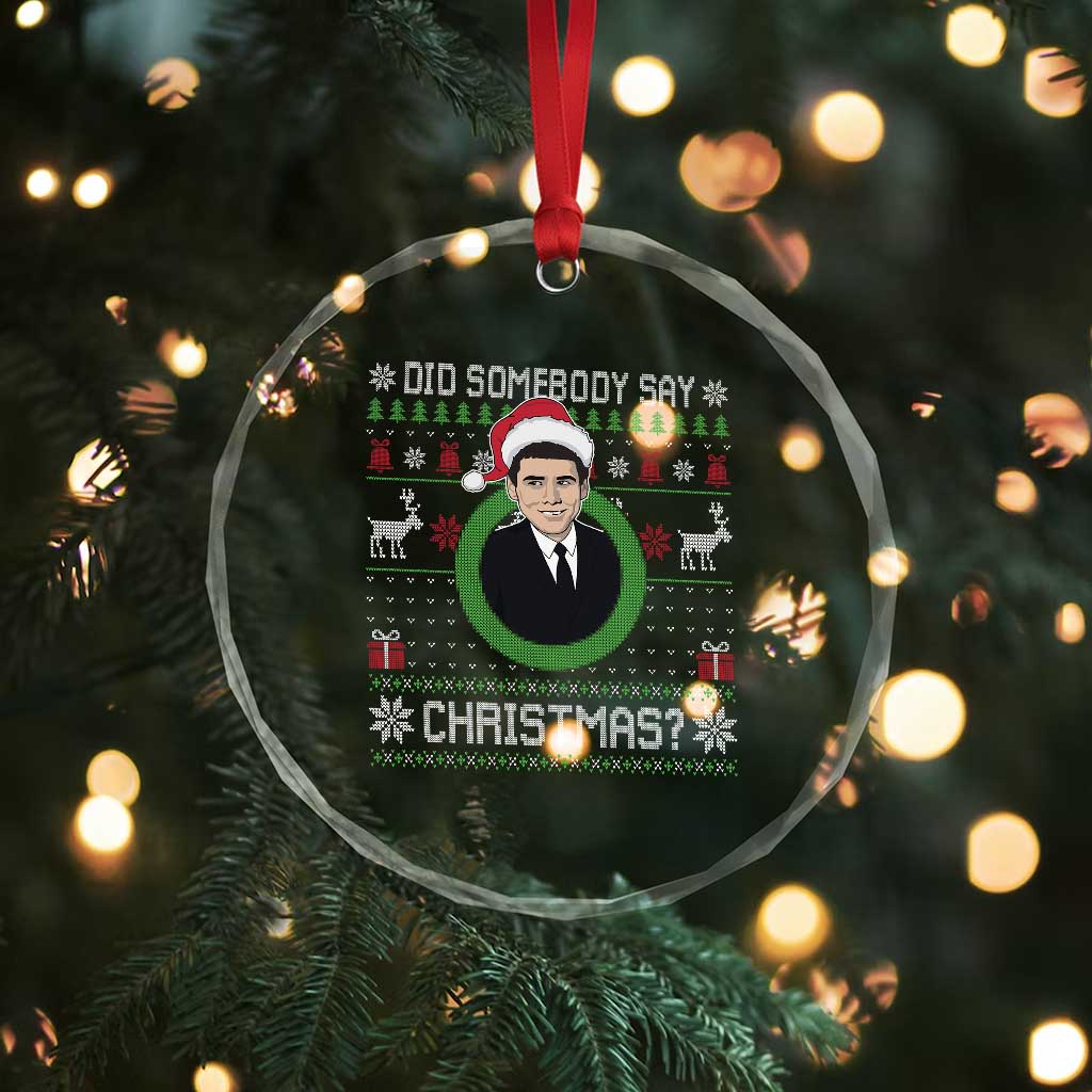 Did Somebody Say Christmas Crystal Glass Ornament Funny 90s Movie Lloyd Xmas TS11 Print Your Wear