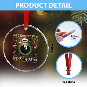 Did Somebody Say Christmas Crystal Glass Ornament Funny 90s Movie Lloyd Xmas TS11 Print Your Wear