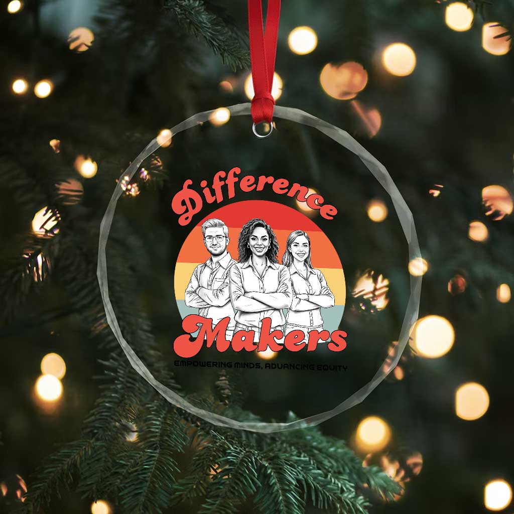 Difference Makers Teacher Appreciation Crystal Glass Ornament Empowering Minds & Advancing Equity Retro Educator TS02 Print Your Wear