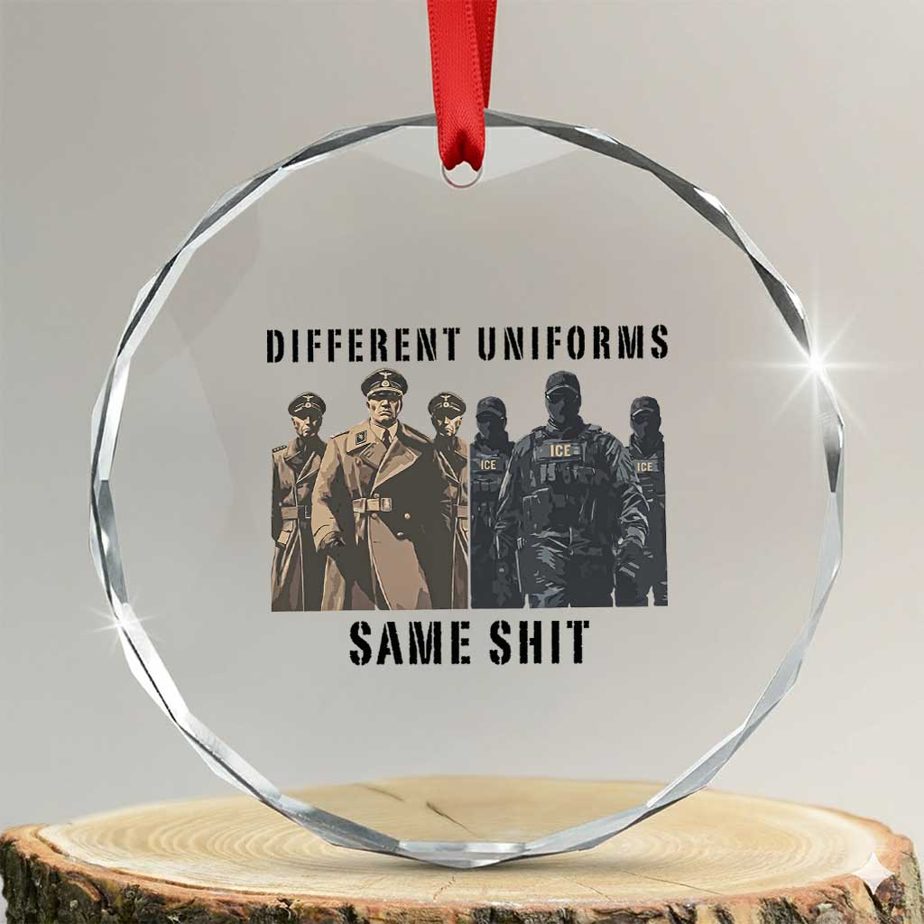Different Uniforms Same Shit Sarcastic Crystal Glass Ornament Anti Authoritarian Fascism Protest TS02 Transparent Glass 3'' Circle Print Your Wear