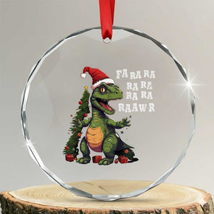 Dinosaur Christmas Crystal Glass Ornament Fa Ra Ra Ra Rawr Xmas Tree Santa Rex Lover TS02 Transparent Glass 3'' Circle Print Your Wear