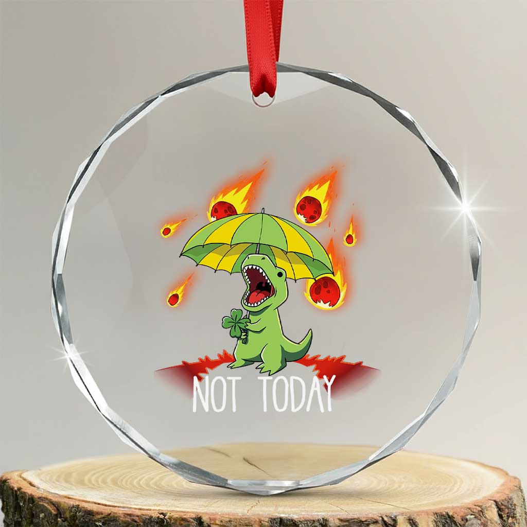 Dinosaur Meteor Shower Astronomy Humor Crystal Glass Ornament Not Today TS12 Transparent Glass 3'' Circle Print Your Wear