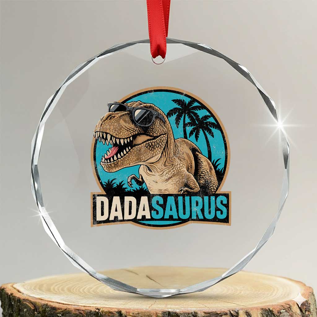 Dinosuar Dad Crystal Glass Ornament Funny Dadasaurus Fathers Day Family Matching TS11 Transparent Glass 3'' Circle Print Your Wear