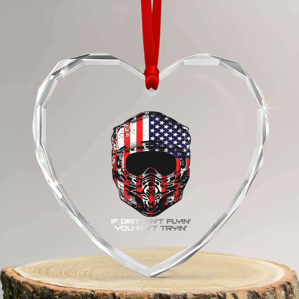 Dirt Bike American Flag Patriotic Heart Crystal Glass Ornament If Dirt Ain't Flyin You Ain't Tryin TS14 Transparent Glass 3'' Heart Print Your Wear