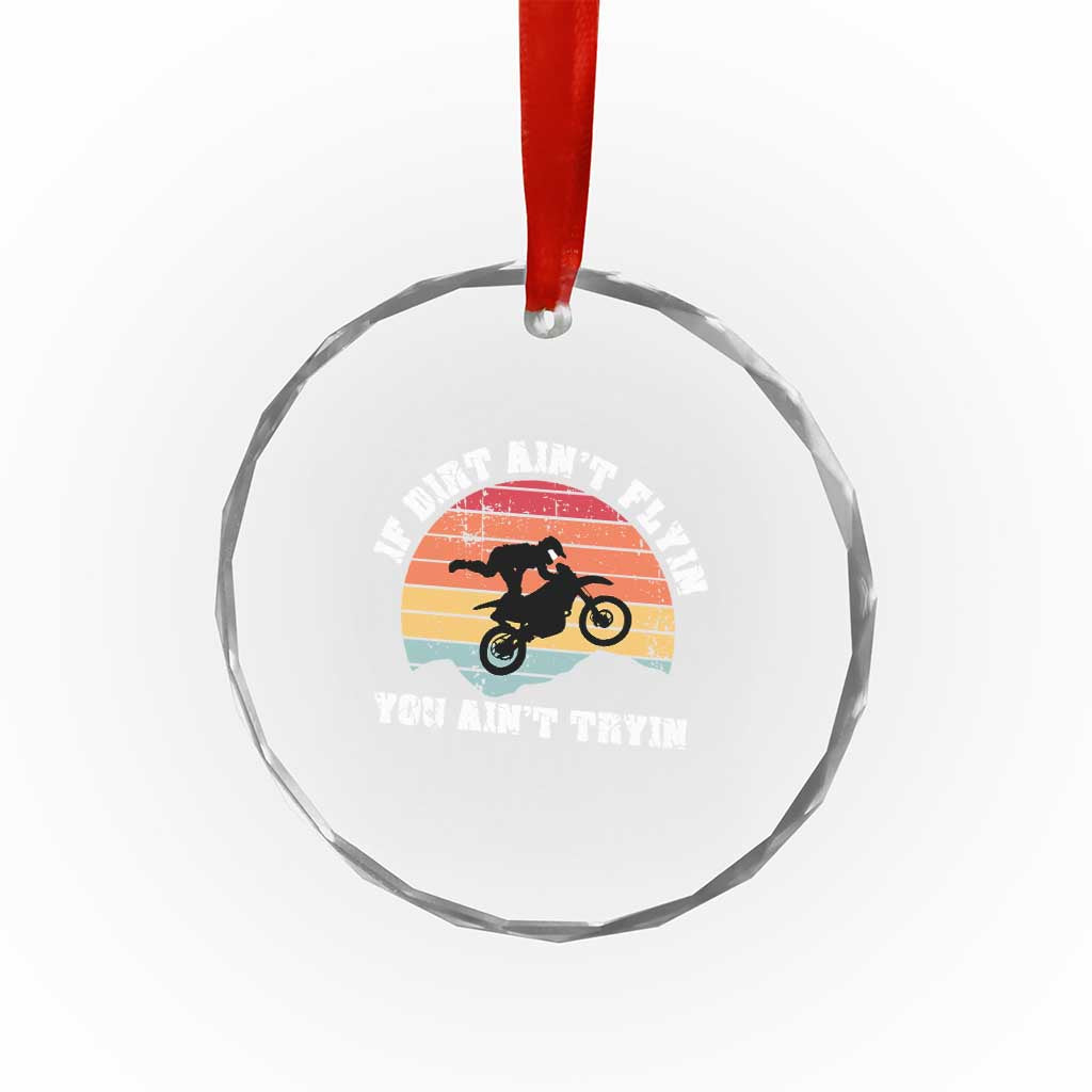 Dirt Bike Crystal Glass Ornament If Dirt Ain't Flyin You Ain't Tryin Vintage Rider TS11 Print Your Wear