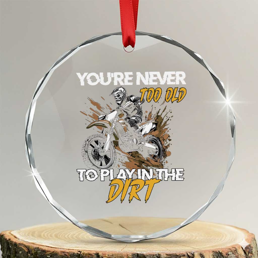 Dirt Bike Crystal Glass Ornament You're Never Too Old To Play In The Dirt Skeleton TS11 Transparent Glass 3'' Circle Print Your Wear