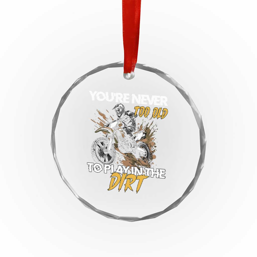 Dirt Bike Crystal Glass Ornament You're Never Too Old To Play In The Dirt Skeleton TS11 Print Your Wear