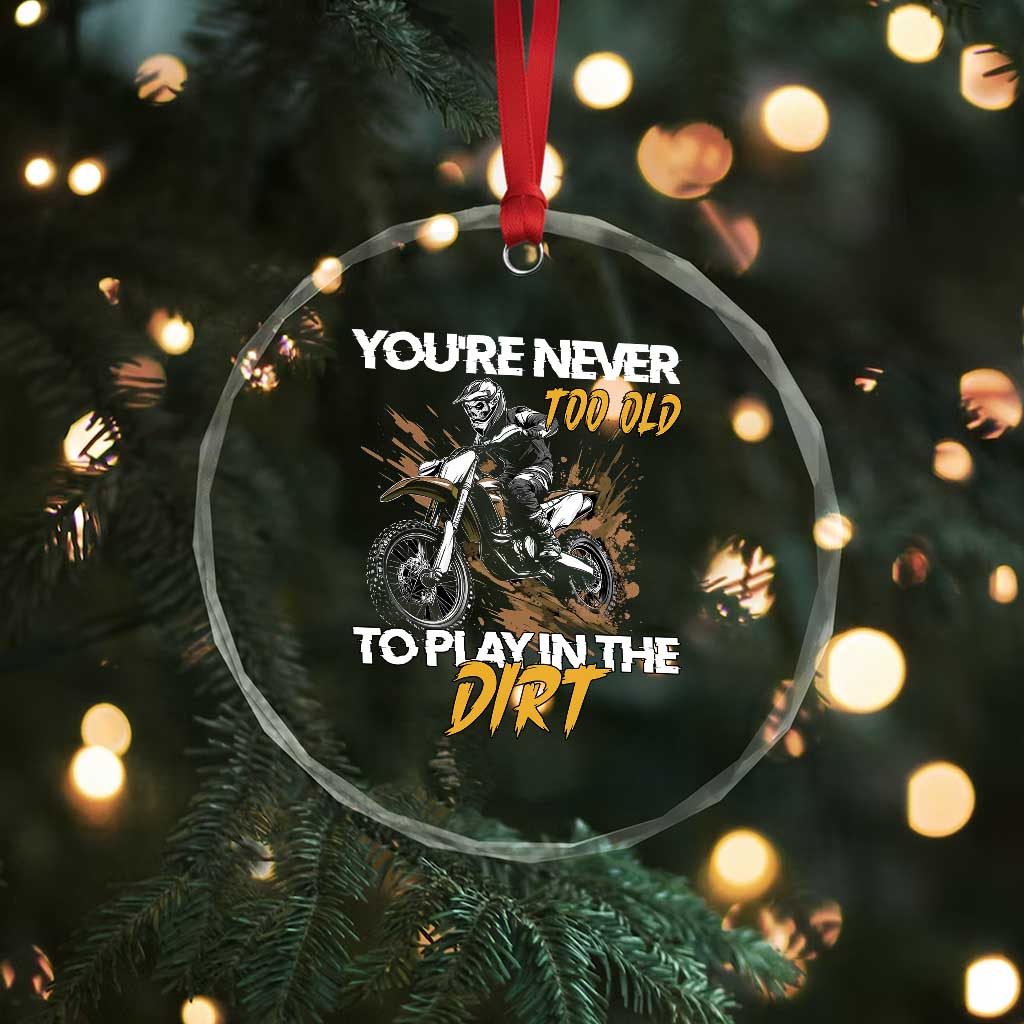 Dirt Bike Crystal Glass Ornament You're Never Too Old To Play In The Dirt Skeleton TS11 Print Your Wear