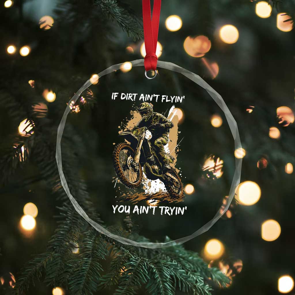 Dirt Bike Motocross Camo Crystal Glass Ornament If Dirt Ain't Flyin You Ain't Tryin TS14 Print Your Wear