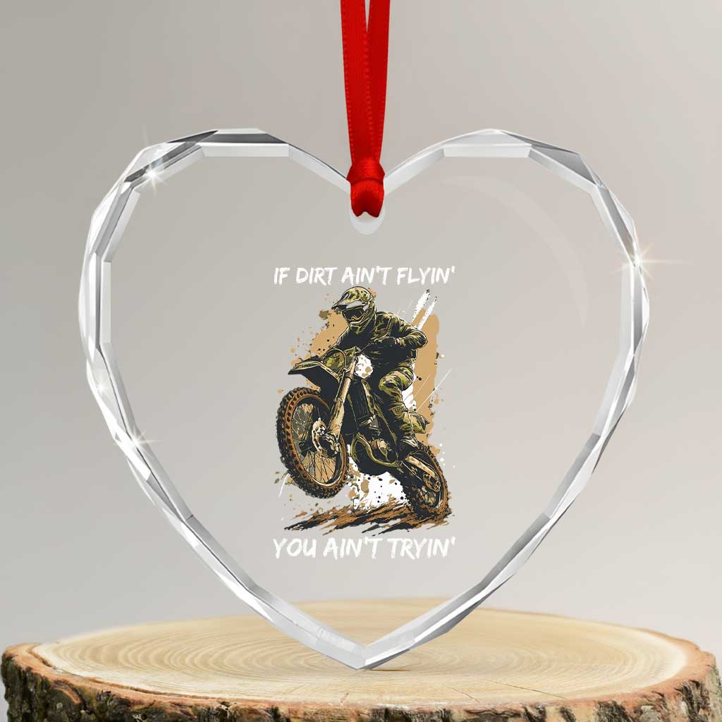 Dirt Bike Motocross Camo Heart Crystal Glass Ornament If Dirt Ain't Flyin You Ain't Tryin TS14 Transparent Glass 3'' Heart Print Your Wear