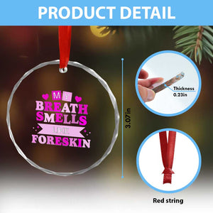 Dirty Humor Crystal Glass Ornament My Breath Smells Like Foreskin TS10 Print Your Wear
