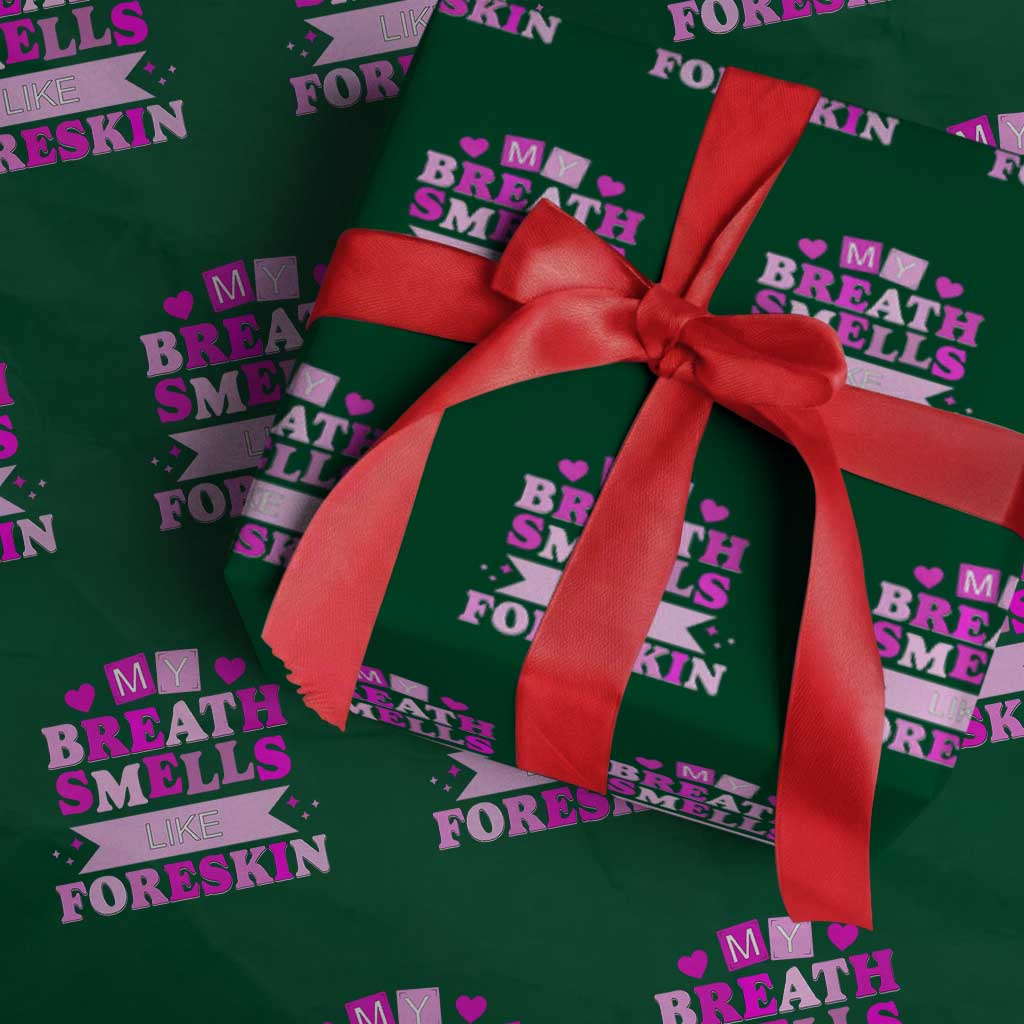 Dirty Humor Wrapping Paper Roll My Breath Smells Like Foreskin TS10 Green Print Your Wear