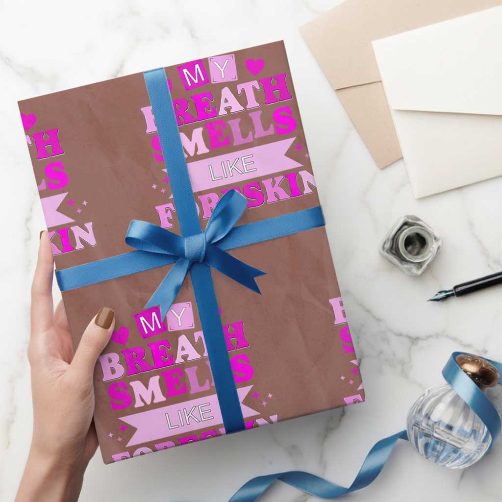 Dirty Humor Wrapping Paper Roll My Breath Smells Like Foreskin TS10 Mocha Print Your Wear