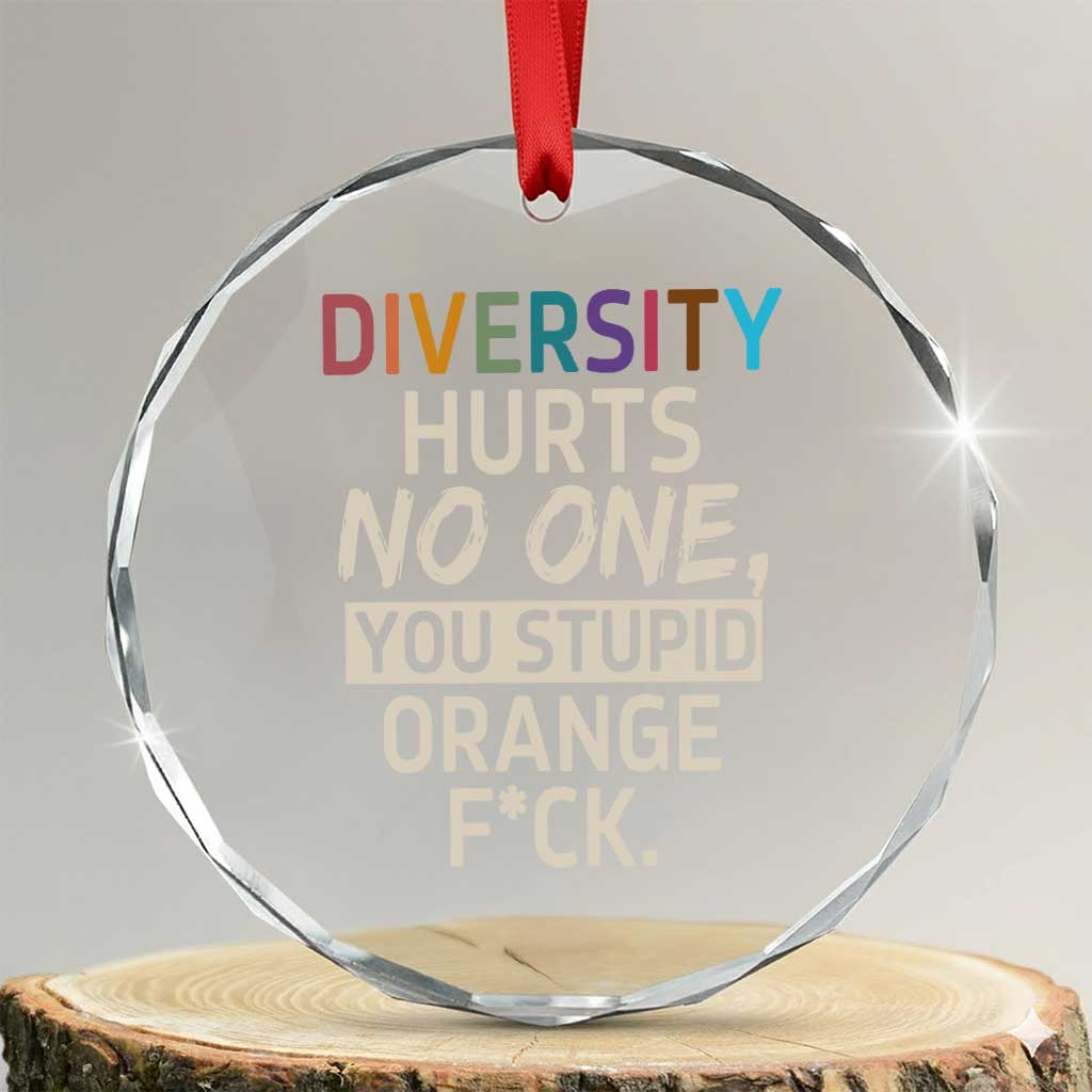 Diversity Hurts No One Crystal Glass Ornament Equality and Inclusion Bold Statement TS02 Transparent Glass 3'' Circle Print Your Wear