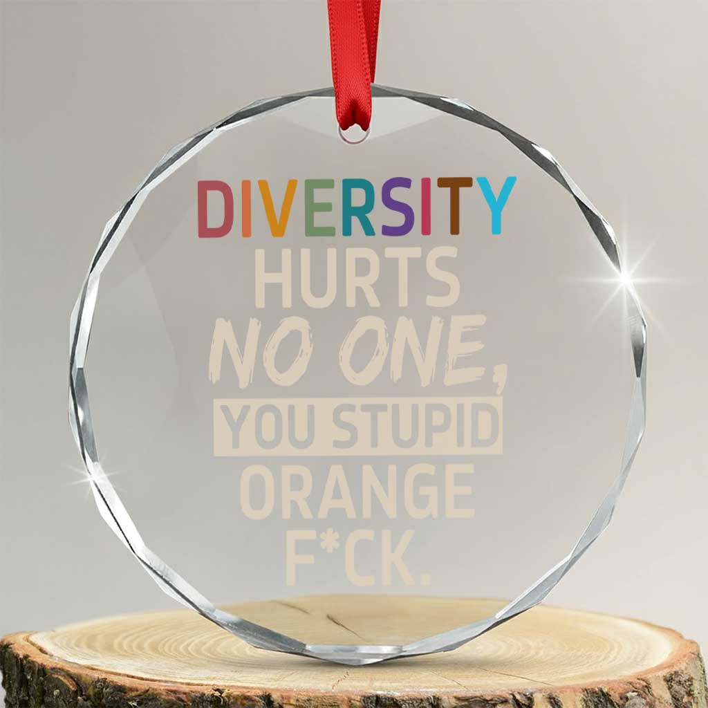 Diversity Hurts No One Crystal Glass Ornament Equality and Inclusion Bold Statement TS02 Transparent Glass 3'' Circle Print Your Wear