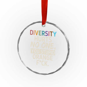 Diversity Hurts No One Crystal Glass Ornament Equality and Inclusion Bold Statement TS02 Print Your Wear