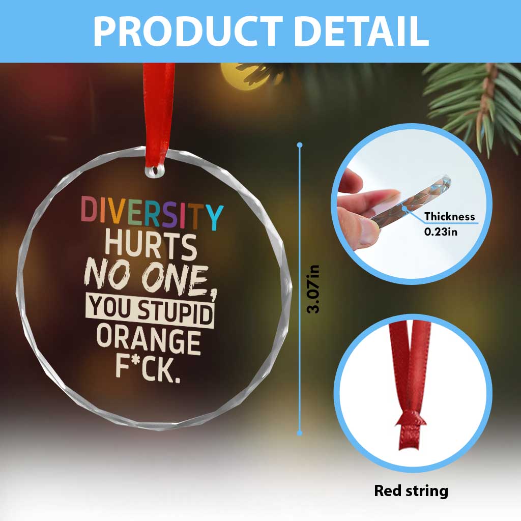 Diversity Hurts No One Crystal Glass Ornament Equality and Inclusion Bold Statement TS02 Print Your Wear