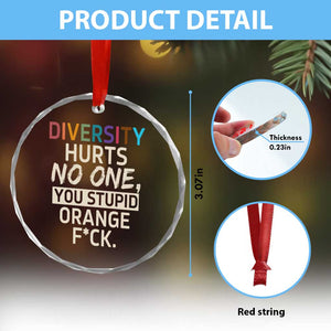 Diversity Hurts No One Crystal Glass Ornament Equality and Inclusion Bold Statement TS02 Print Your Wear