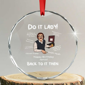 Do It Lady and Back To It Then Crystal Glass Ornament Funny Office Joke Vintage Mustache Guy Meme TS02 Transparent Glass 3'' Circle Print Your Wear