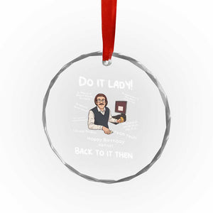 Do It Lady and Back To It Then Crystal Glass Ornament Funny Office Joke Vintage Mustache Guy Meme TS02 Print Your Wear
