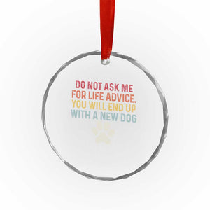 Do Not Ask Me For Life Advice Crystal Glass Ornament Funny Quote Dog Lover Gift TS14 Print Your Wear