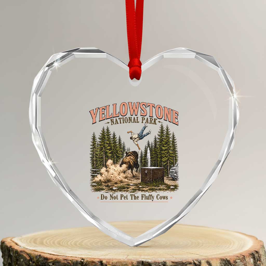 Do Not Pet The Fluffy Cows Yellowstone National Park Heart Crystal Glass Ornament Funny Vintage Bison Tourist Attack Graphic TS02 Transparent Glass 3'' Heart Print Your Wear