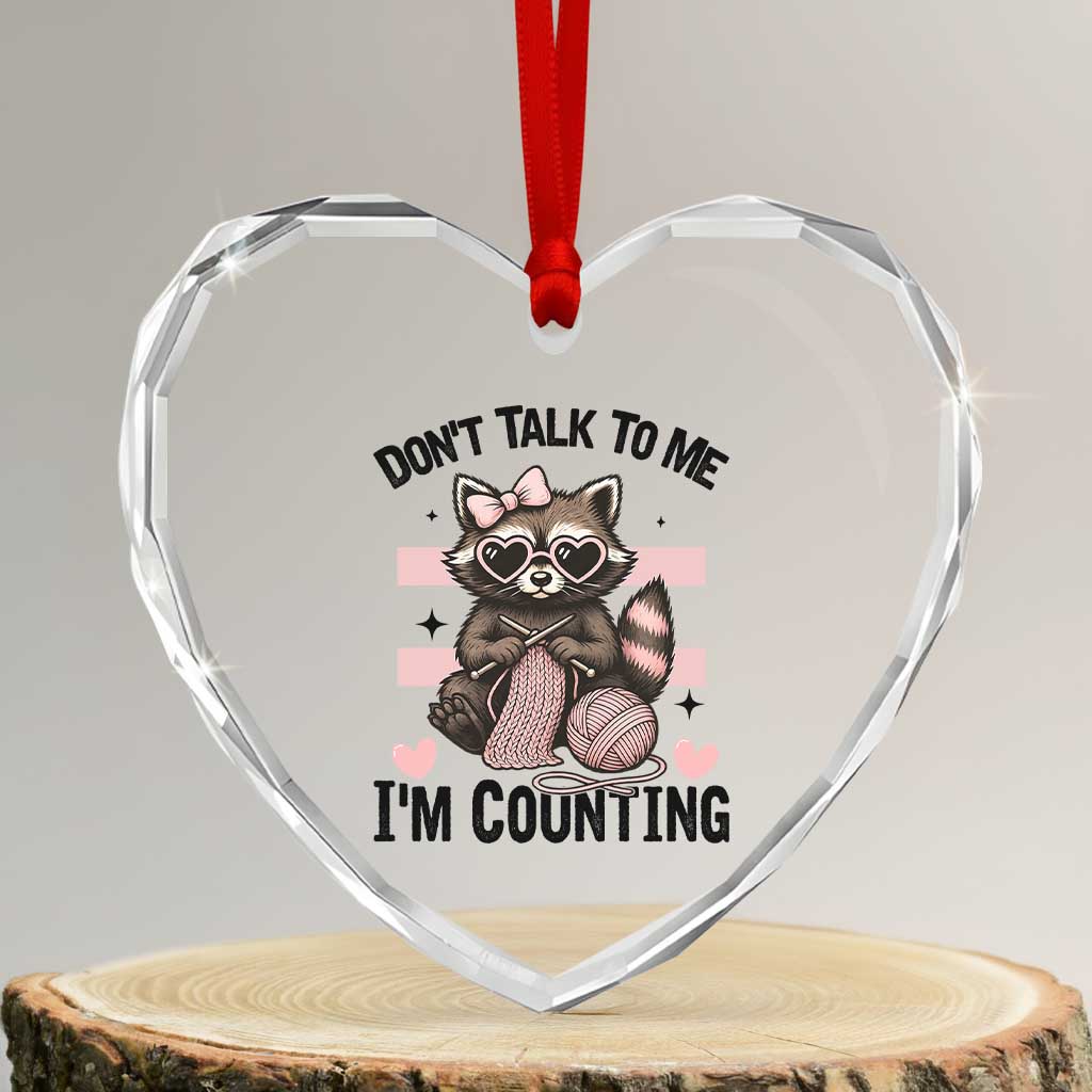 Do Not Talk To Me I Am Counting Heart Crystal Glass Ornament Funny Crochet Raccoon TS12 Transparent Glass 3'' Heart Print Your Wear