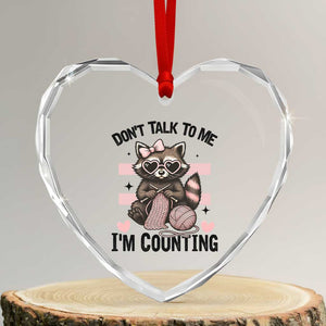 Do Not Talk To Me I Am Counting Heart Crystal Glass Ornament Funny Crochet Raccoon TS12 Transparent Glass 3'' Heart Print Your Wear