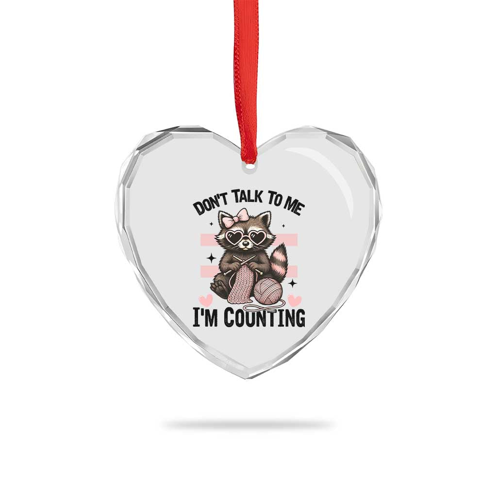 Do Not Talk To Me I Am Counting Heart Crystal Glass Ornament Funny Crochet Raccoon TS12 Print Your Wear