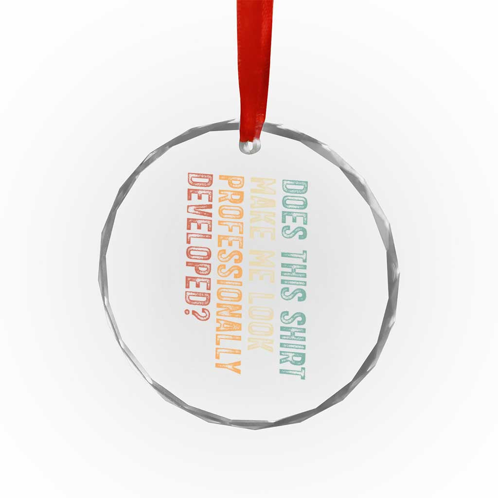 Does This Make Me Look Professionally Developed Crystal Glass Ornament Funny Sarcastic