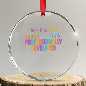 Does This Shirt Make Me Look Professionally Developed Crystal Glass Ornament Funny Professional Development Workplace Humor