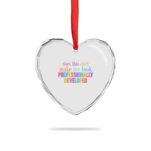 Does This Shirt Make Me Look Professionally Developed Heart Crystal Glass Ornament Funny Professional Development Workplace Humor