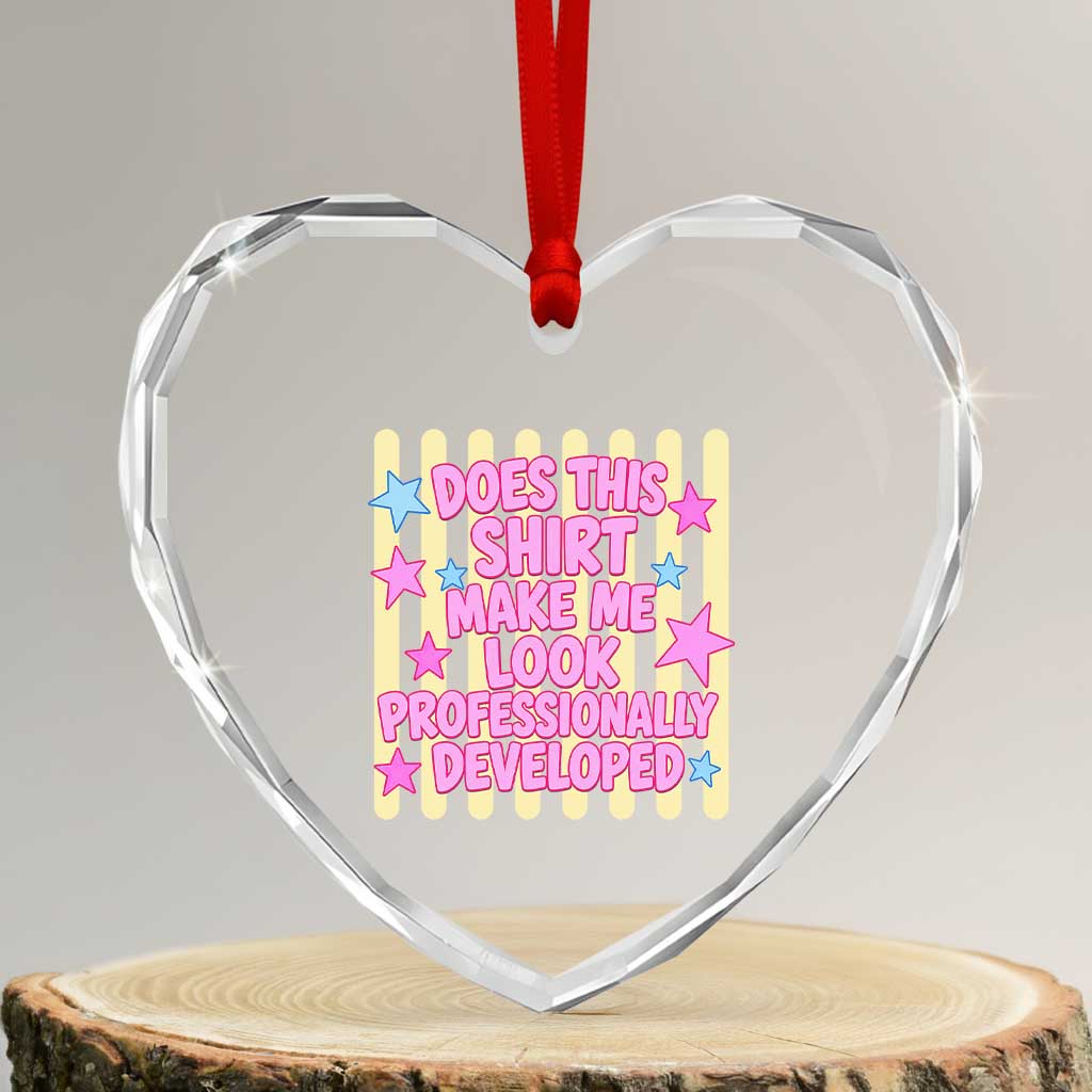 Does This Shirt Make Me Look Professionally Developed Heart Crystal Glass Ornament Y2K Retro Stars Funny Professional Development Workplace Humor TS02 Transparent Glass 3'' Heart Print Your Wear