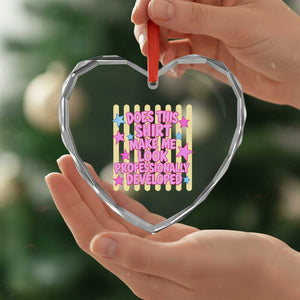 Does This Shirt Make Me Look Professionally Developed Heart Crystal Glass Ornament Y2K Retro Stars Funny Professional Development Workplace Humor