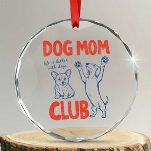 Dog Mom Club Crystal Glass Ornament Life is Better with Dogs Mother's Day TS11 Transparent Glass 3'' Circle Print Your Wear
