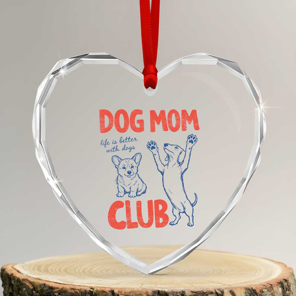 Dog Mom Club Heart Crystal Glass Ornament Life is Better with Dogs Mother's Day TS11 Transparent Glass 3'' Heart Print Your Wear