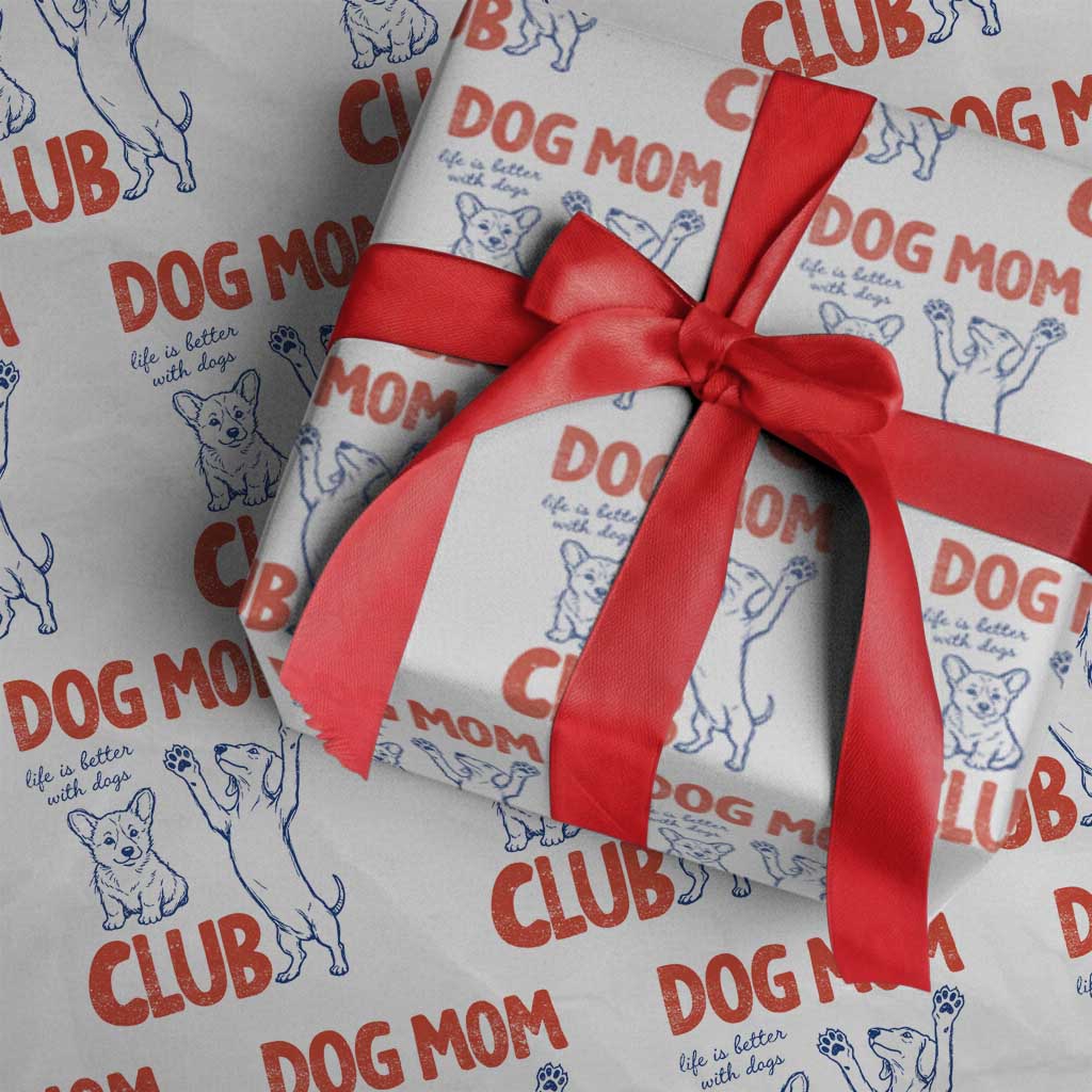 Dog Mom Club Wrapping Paper Roll Life is Better with Dogs Mother's Day TS11 White Print Your Wear