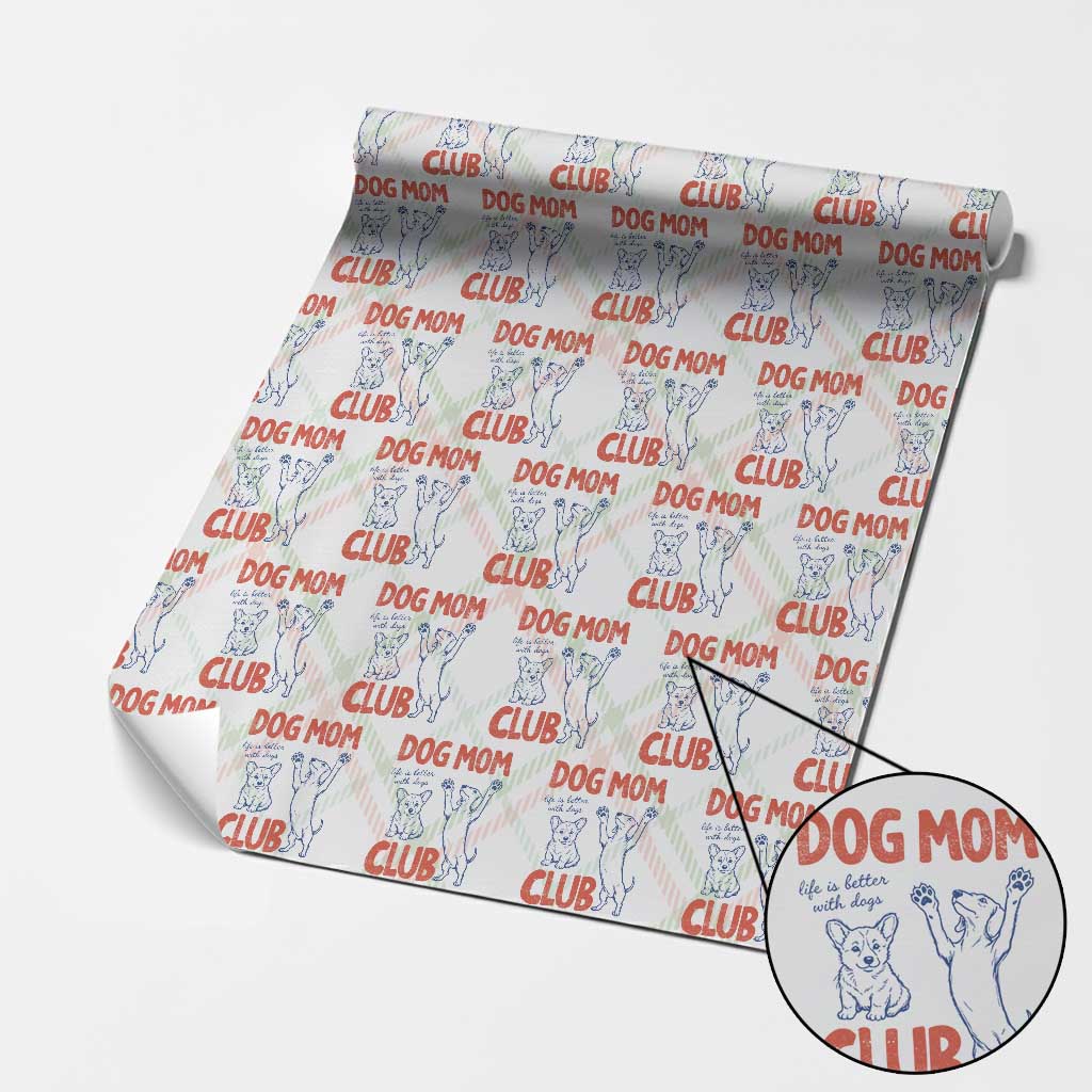 Dog Mom Club Wrapping Paper Roll Life is Better with Dogs Mother's Day TS11 Christmas Plaid Print Your Wear