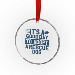 Dog Rescue Crystal Glass Ornament Its A Good Day to Adopt Rescue Dog TS10 Print Your Wear
