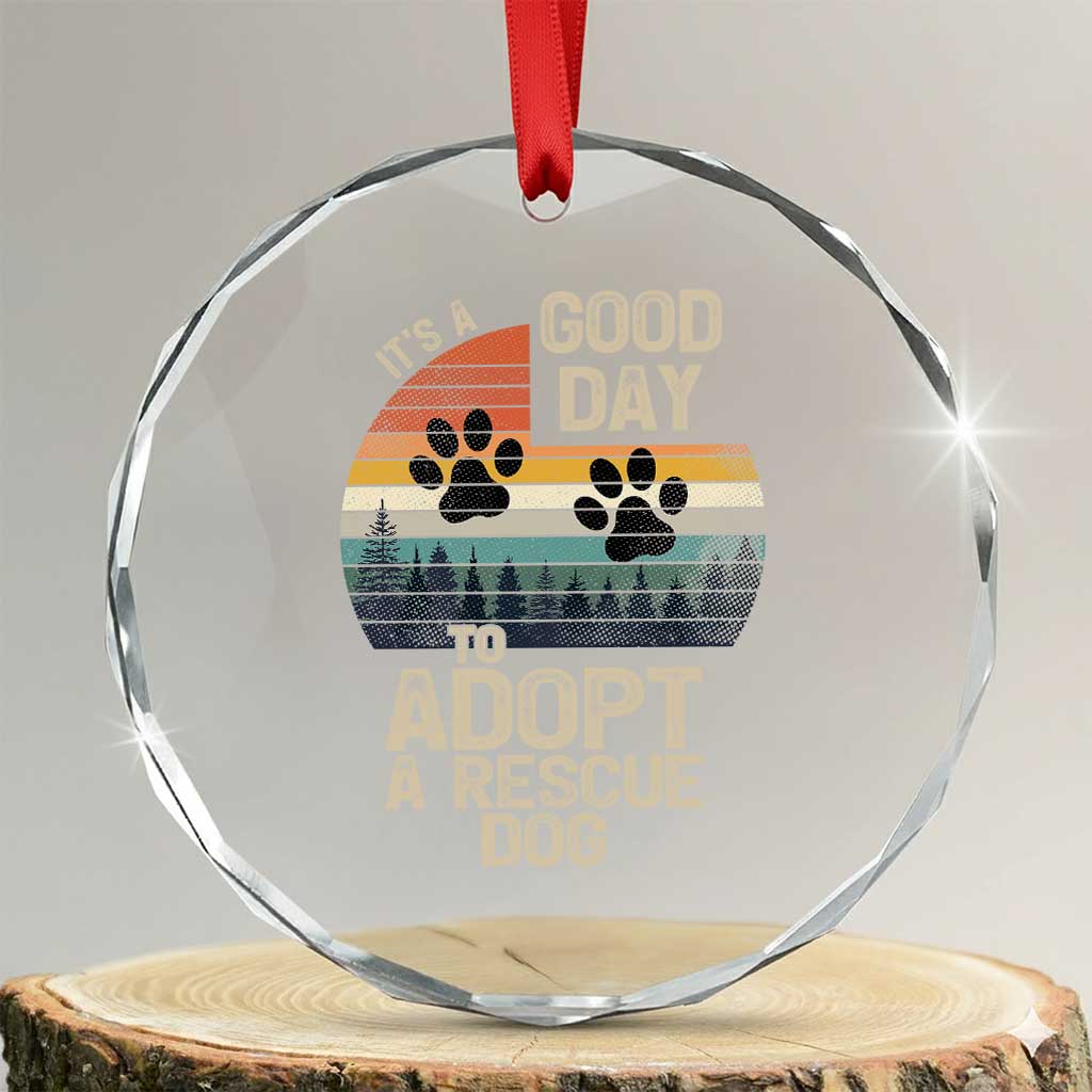 Dog Rescue Crystal Glass Ornament Retro Its A Good Day to Adopt Rescue Dog TS10 Transparent Glass 3'' Circle Print Your Wear