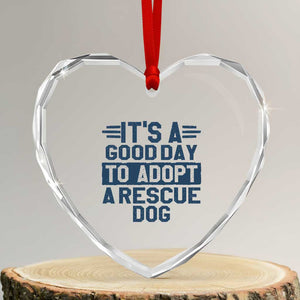 Dog Rescue Heart Crystal Glass Ornament Its A Good Day to Adopt Rescue Dog TS10 Transparent Glass 3'' Heart Print Your Wear