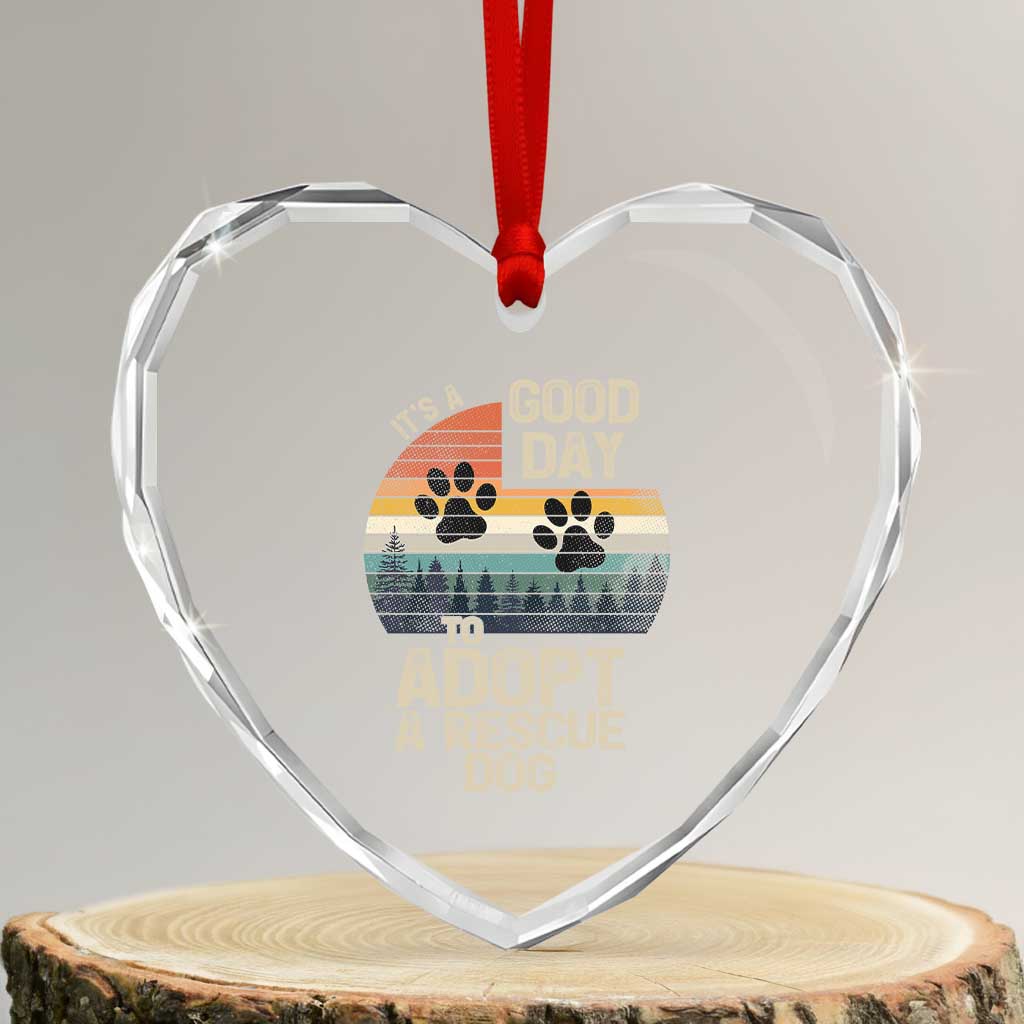 Dog Rescue Heart Crystal Glass Ornament Retro Its A Good Day to Adopt Rescue Dog TS10 Transparent Glass 3'' Heart Print Your Wear