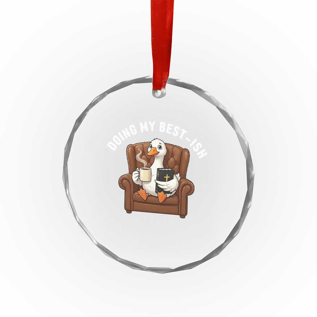 Doing My Best-ish Crystal Glass Ornament Funny Silly Goose Sarcastic Joke TS14 Print Your Wear