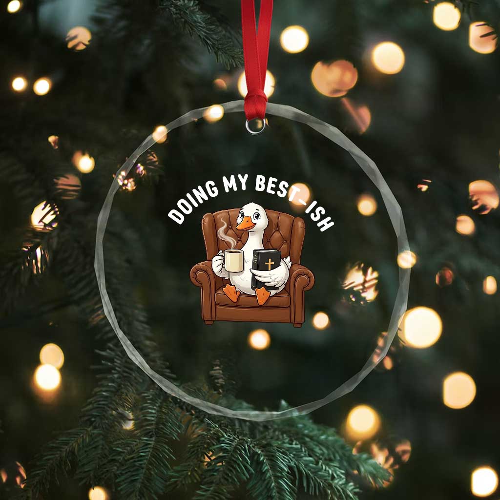 Doing My Best-ish Crystal Glass Ornament Funny Silly Goose Sarcastic Joke TS14 Print Your Wear