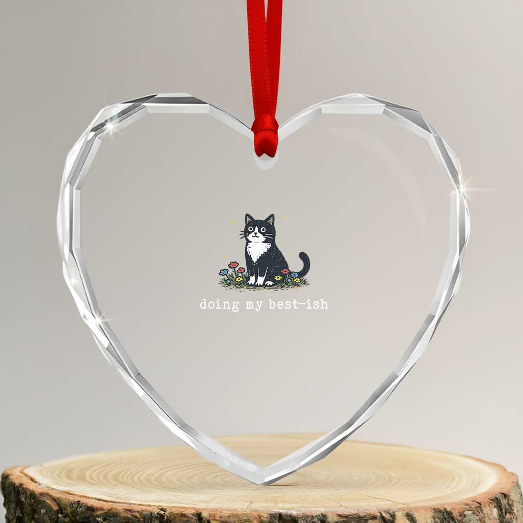 Doing My Best-ish Heart Crystal Glass Ornament Funny Cat Sarcastic Joke TS14 Transparent Glass 3'' Heart Print Your Wear