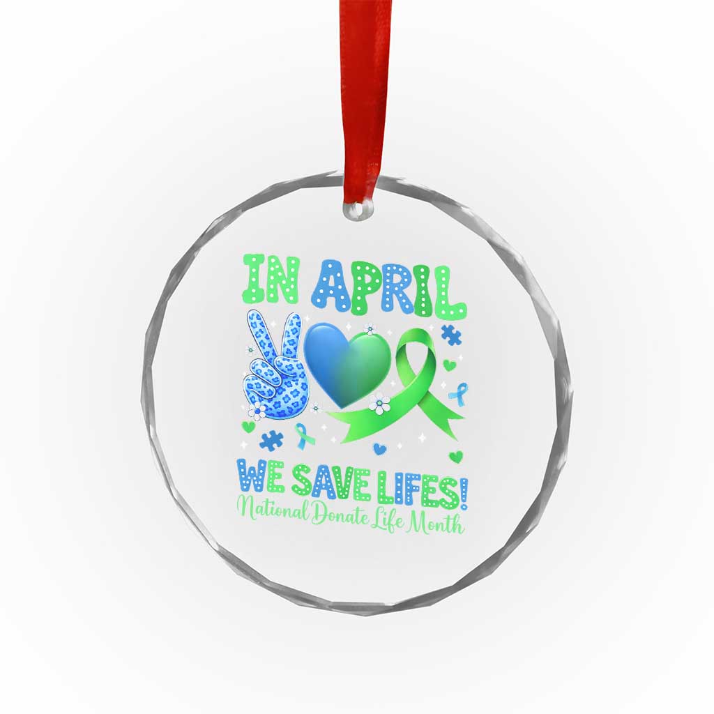Donate Life Month Crystal Glass Ornament In April We Save Lives Organ Donation TS10 Print Your Wear
